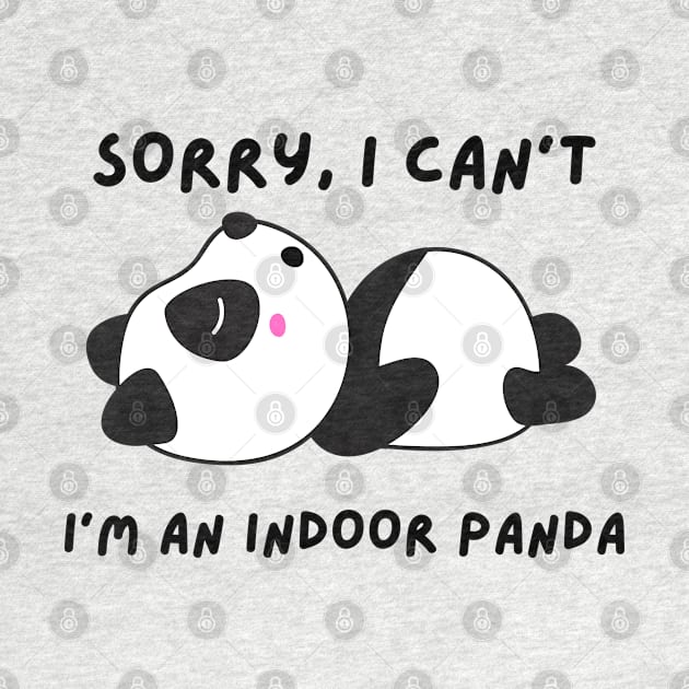 Funny panda meme sorry I can't I'm an indoor panda by P-ashion Tee